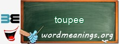 WordMeaning blackboard for toupee